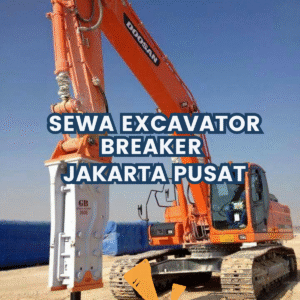 Sewa Excavator Breaker Jakarta Pusat