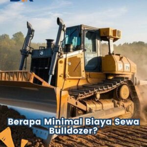 Berapa Minimal Sewa Bulldozer?