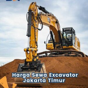 Harga Sewa Excavator Jakarta Timur