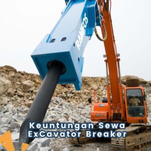 Keuntungan Sewa Excavator Breaker