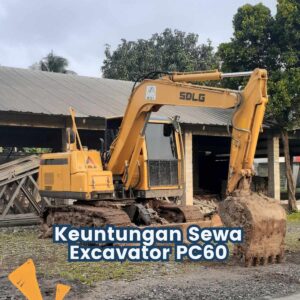 Keuntungan Sewa Excavator PC60